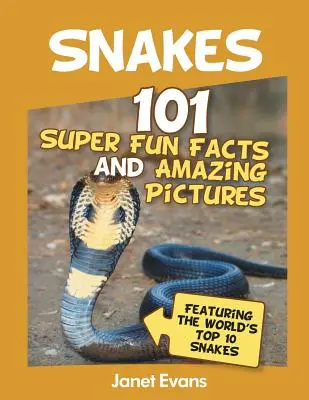 Schlangen: 101 Super Fun Facts And Amazing Pictures (Featuring The World's Top 10 S - Snakes: 101 Super Fun Facts And Amazing Pictures (Featuring The World's Top 10 S