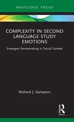 Komplexität in Emotionen im Zweitsprachenunterricht: Aufstrebende Gefühlsbildung im sozialen Kontext - Complexity in Second Language Study Emotions: Emergent Sensemaking in Social Context
