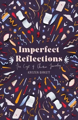 Unvollkommene Reflexionen: Die Kunst des christlichen Tagebuchschreibens - Imperfect Reflections: The Art of Christian Journaling