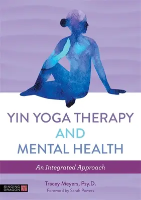 Yin Yoga Therapie und psychische Gesundheit: Ein integrierter Ansatz - Yin Yoga Therapy and Mental Health: An Integrated Approach