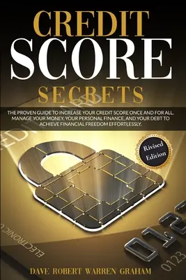 Credit Score Secret: Der bewährte Leitfaden, um Ihren Credit Score ein für alle Mal zu verbessern. Verwalten Sie Ihr Geld, Ihre persönlichen Finanzen, und Ihre De - Credit Score Secret: The Proven Guide To Increase Your Credit Score Once And For All. Manage Your Money, Your Personal Finance, And Your De