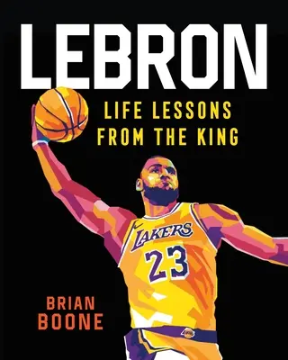 Lebron: Lebenslektionen vom König - Lebron: Life Lessons from the King