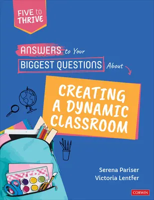 Antworten auf Ihre wichtigsten Fragen zur Gestaltung eines dynamischen Klassenzimmers: Five to Thrive [Serie] - Answers to Your Biggest Questions about Creating a Dynamic Classroom: Five to Thrive [Series]