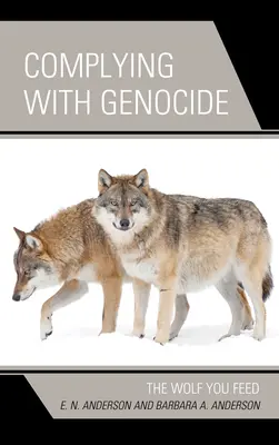 Mit dem Völkermord einverstanden sein: Der Wolf, den du fütterst - Complying with Genocide: The Wolf You Feed