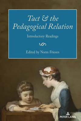 Takt und das pädagogische Verhältnis: Einführende Lektüre - Tact and the Pedagogical Relation: Introductory Readings