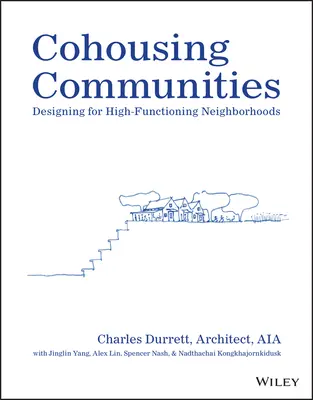Cohousing-Gemeinschaften: Design für hochfunktionale Nachbarschaften - Cohousing Communities: Designing for High-Functioning Neighborhoods