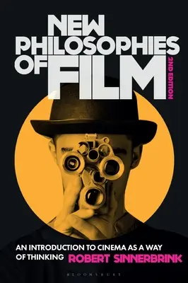 Neue Filmphilosophien: Eine Einführung in das Kino als Denkweise - New Philosophies of Film: An Introduction to Cinema as a Way of Thinking