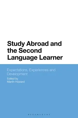 Studieren im Ausland und der Lernende einer zweiten Sprache: Erwartungen, Erfahrungen und Entwicklung - Study Abroad and the Second Language Learner: Expectations, Experiences and Development