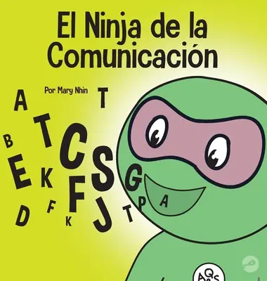 Der Kommunikations-Ninja: Ein Kinderbuch über effektives Zuhören und Kommunizieren - El Ninja de la Comunicacin: Un libro para nios sobre escuchar y comunicarse de manera efectiva