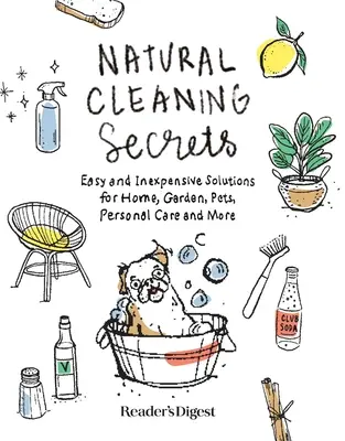 Natürliche Reinigungsgeheimnisse: Einfache und preisgünstige Lösungen für Haus, Garten, Haustiere, Körperpflege und mehr - Natural Cleaning Secrets: Easy and Inexpensive Solutions for Home, Garden, Pets, Personal Care and More