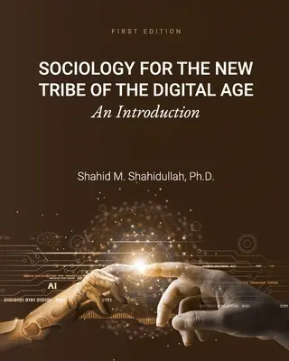 Soziologie für den neuen Stamm des digitalen Zeitalters: Eine Einführung - Sociology for the New Tribe of the Digital Age: An Introduction