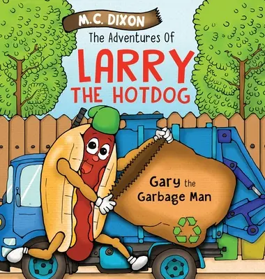 Die Abenteuer von Larry dem Hot Dog: Gary der Müllmann - The Adventures of Larry the Hot Dog: Gary the Garbage Man