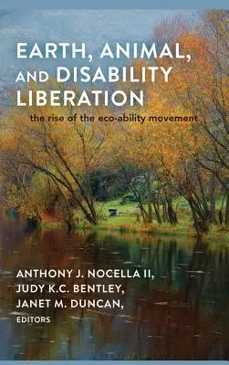 Erd-, Tier- und Behindertenbefreiung; Der Aufstieg der Öko-Bewegung - Earth, Animal, and Disability Liberation; The Rise of the Eco-Ability Movement