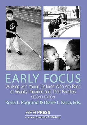 Früher Fokus: Die Arbeit mit jungen blinden und sehbehinderten Kindern und ihren Familien - Early Focus: Working with Young Blind and Visually Impaired Children and Their Families