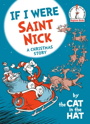 Wenn ich der Heilige Nick wäre - Von der Katze mit dem Hut: Eine Weihnachtsgeschichte - If I Were Saint Nick---By the Cat in the Hat: A Christmas Story