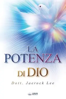 La Potenza di Dio: Die Macht Gottes (Italienische Ausgabe) - La Potenza di Dio: The Power of God (Italian Edition)