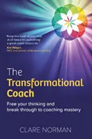 Transformational Coach - Befreien Sie Ihr Denken und brechen Sie durch zur Coaching-Meisterschaft - Transformational Coach - Free Your Thinking and Break Through to Coaching Mastery