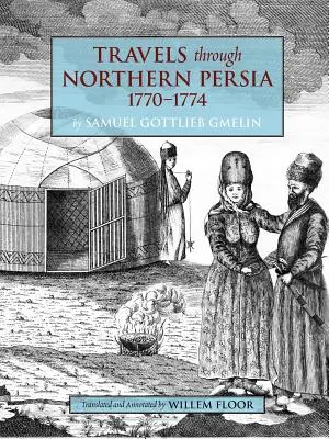 Reisen durch Nordpersien: 1770-1774 - Travels Through Northern Persia: 1770-1774