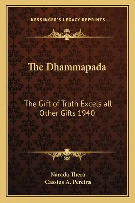 Das Dhammapada: Die Gabe der Wahrheit übertrifft alle anderen Gaben 1940 - The Dhammapada: The Gift of Truth Excels All Other Gifts 1940