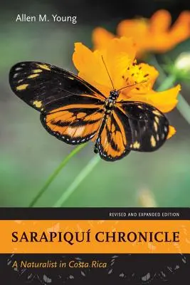 Sarapiqu-Chronik: Ein Naturforscher in Costa Rica, überarbeitete und erweiterte Ausgabe - Sarapiqu Chronicle: A Naturalist in Costa Rica, Revised and Expanded Edition
