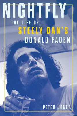 Nachtfliege: Das Leben von Donald Fagen von Steely Dan - Nightfly: The Life of Steely Dan's Donald Fagen