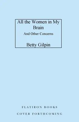 All die Frauen in meinem Gehirn: Und andere Sorgen - All the Women in My Brain: And Other Concerns