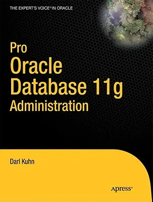 Pro Oracle Datenbank 11g Verwaltung - Pro Oracle Database 11g Administration