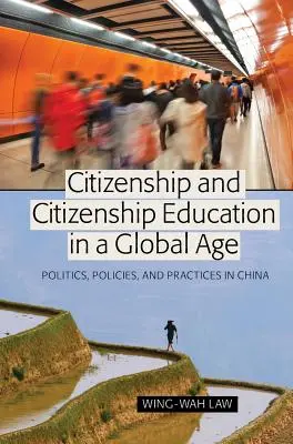 Staatsbürgerschaft und staatsbürgerliche Bildung in einem globalen Zeitalter; Politik, Strategien und Praktiken in China - Citizenship and Citizenship Education in a Global Age; Politics, Policies, and Practices in China
