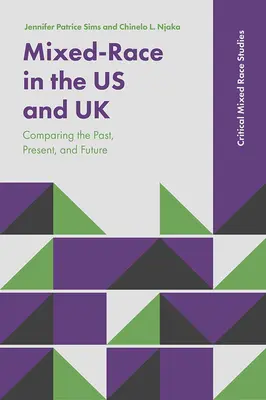 Mixed-Race in den USA und Großbritannien: Vergangenheit, Gegenwart und Zukunft im Vergleich - Mixed-Race in the Us and UK: Comparing the Past, Present, and Future