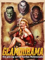 Glamourama - Die Pin-Up-Kunst von Carlos Valenzuela - Glamourama - The Pin-Up Art of Carlos Valenzuela