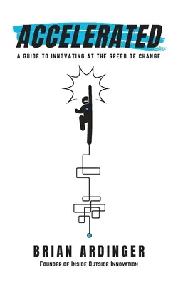 Beschleunigt: Ein Leitfaden für Innovationen in der Geschwindigkeit des Wandels - Accelerated: A Guide to Innovating at the Speed of Change