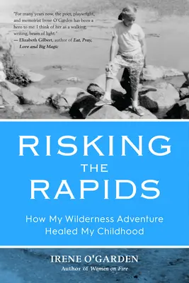 Die Stromschnellen riskieren: Wie mein Abenteuer in der Wildnis meine Kindheit heilte - Risking the Rapids: How My Wilderness Adventure Healed My Childhood