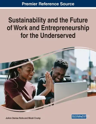 Nachhaltigkeit und die Zukunft von Arbeit und Unternehmertum für die Unterversorgten - Sustainability and the Future of Work and Entrepreneurship for the Underserved