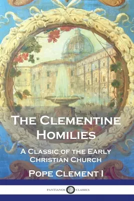 Die Clementinischen Homilien: Ein Klassiker der frühen christlichen Kirche - The Clementine Homilies: A Classic of the Early Christian Church