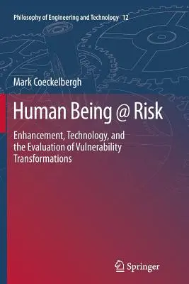 Human Being @ Risk: Enhancement, Technologie und die Bewertung von Verwundbarkeitsveränderungen - Human Being @ Risk: Enhancement, Technology, and the Evaluation of Vulnerability Transformations