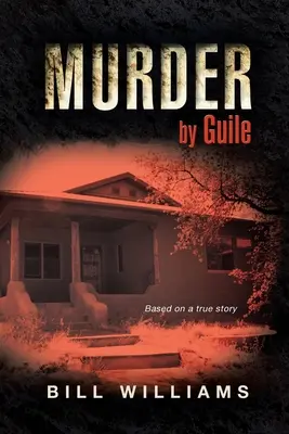 Mord durch List: Basierend auf einer wahren Geschichte - Murder by Guile: Based on a True Story