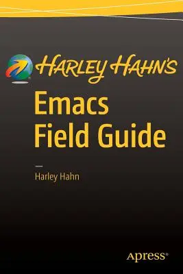 Harley Hahns Emacs-Handbuch - Harley Hahn's Emacs Field Guide