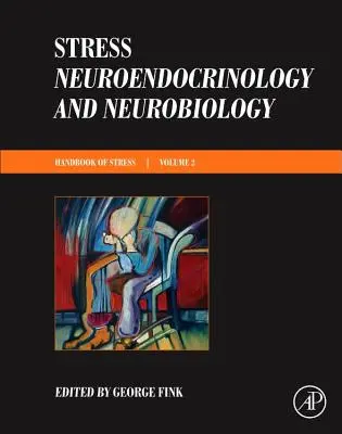 Stress: Neuroendokrinologie und Neurobiologie: Handbook of Stress Series, Band 2 - Stress: Neuroendocrinology and Neurobiology: Handbook of Stress Series, Volume 2