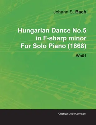 Ungarischer Tanz Nr.5 in fis-Moll von Johannes Brahms für Klavier solo (1868) Wo01 - Hungarian Dance No.5 in F-Sharp Minor by Johannes Brahms for Solo Piano (1868) Wo01