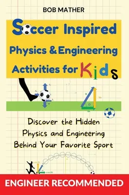 Fußballinspirierte Physik- und Technikaktivitäten für Kinder: Entdecke die verborgene Physik und Technik hinter deinem Lieblingssport (Coding for Absolute) - Soccer Inspired Physics & Engineering Activities for Kids: Discover the Hidden Physics and Engineering Behind Your Favorite Sport (Coding for Absolute