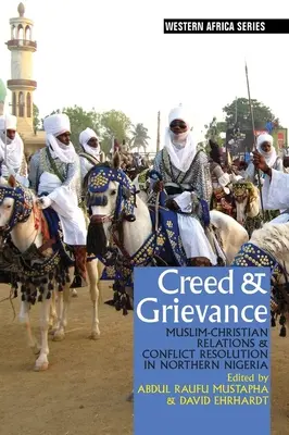 Glaubensbekenntnis und Klage: Muslimisch-christliche Beziehungen und Konfliktlösung in Nordnigeria - Creed & Grievance: Muslim-Christian Relations & Conflict Resolution in Northern Nigeria