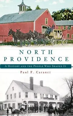 Nord-Providence: Eine Geschichte und die Menschen, die sie geformt haben - North Providence: A History and the People Who Shaped It