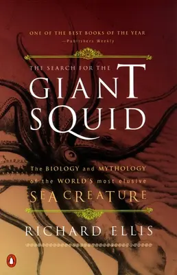 Die Suche nach dem Riesenkalmar: Die Biologie und Mythologie der schwer fassbaren Meereskreatur der Welt - The Search for the Giant Squid: The Biology and Mythology of the World's Most Elusive Sea Creature
