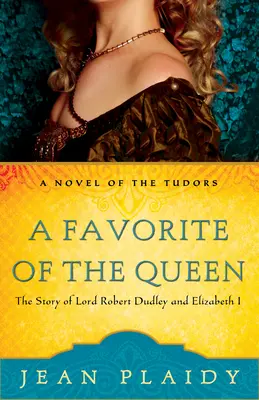 Ein Günstling der Königin: Die Geschichte von Lord Robert Dudley und Elisabeth I. - A Favorite of the Queen: The Story of Lord Robert Dudley and Elizabeth I