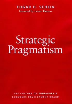 Strategischer Pragmatismus: Die Kultur der Wirtschaftsförderungsbehörde von Singapur - Strategic Pragmatism: The Culture of Singapore's Economics Development Board