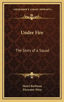 Unter Beschuss: Die Geschichte einer Truppe - Under Fire: The Story of a Squad