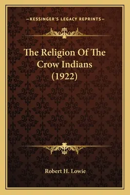 Die Religion der Crow-Indianer (1922) - The Religion Of The Crow Indians (1922)