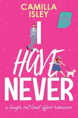 Ich habe nie: Eine Büro-Romanze zum Totlachen (Sonderausgabe mit rosa Rand) - I Have Never: A Laugh Out Loud Office Romance (Special Pink Borders Edition)