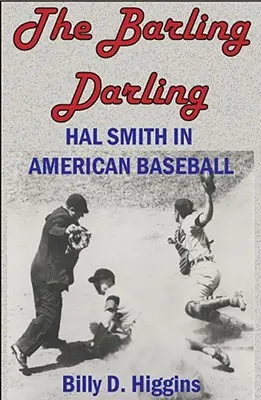 Der Barling Darling: Hal Smith im amerikanischen Baseball - The Barling Darling: Hal Smith in American Baseball