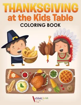 Thanksgiving am Kindertisch Malbuch - Thanksgiving at the Kids' Table Coloring Book